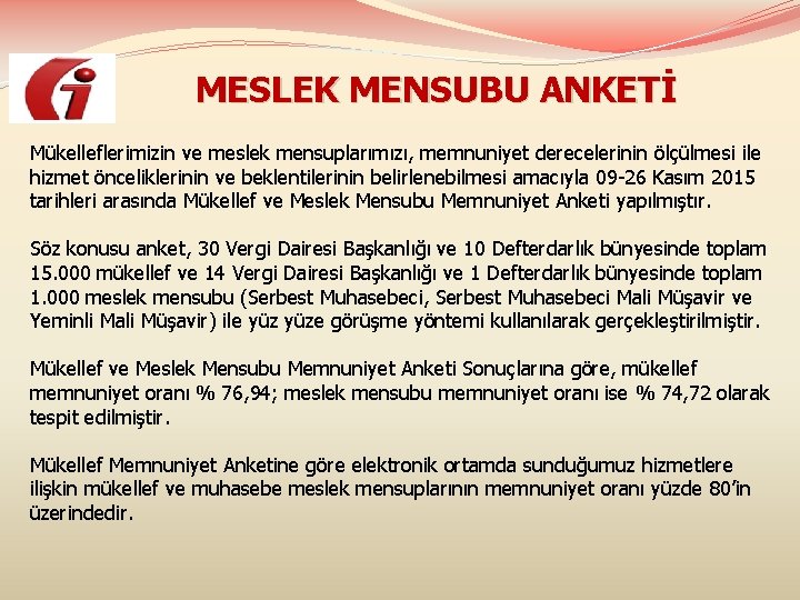  MESLEK MENSUBU ANKETİ Mükelleflerimizin ve meslek mensuplarımızı, memnuniyet derecelerinin ölçülmesi ile hizmet önceliklerinin