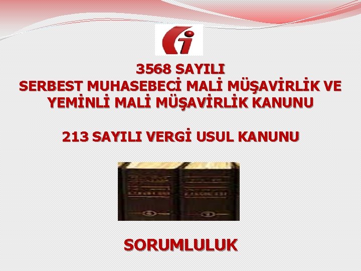 3568 SAYILI SERBEST MUHASEBECİ MALİ MÜŞAVİRLİK VE YEMİNLİ MALİ MÜŞAVİRLİK KANUNU 213 SAYILI VERGİ