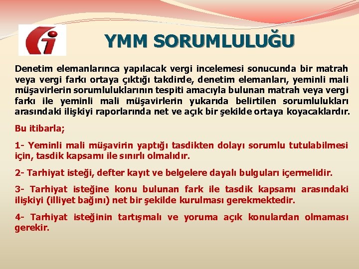 YMM SORUMLULUĞU Denetim elemanlarınca yapılacak vergi incelemesi sonucunda bir matrah veya vergi farkı ortaya