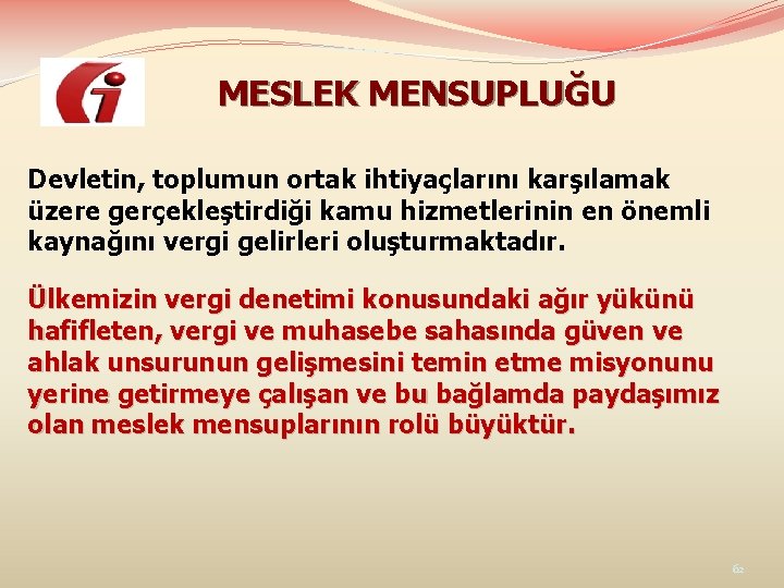 MESLEK MENSUPLUĞU Devletin, toplumun ortak ihtiyaçlarını karşılamak üzere gerçekleştirdiği kamu hizmetlerinin en önemli kaynağını