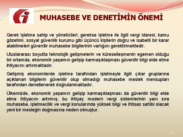 MUHASEBE VE DENETİMİN ÖNEMİ Gerek işletme sahip ve yöneticileri, gerekse işletme ilgili vergi idaresi,