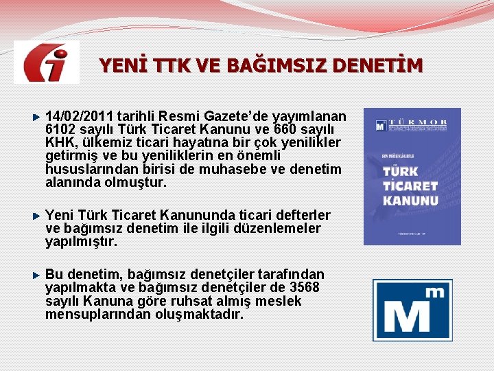  YENİ TTK VE BAĞIMSIZ DENETİM 14/02/2011 tarihli Resmi Gazete’de yayımlanan 6102 sayılı Türk