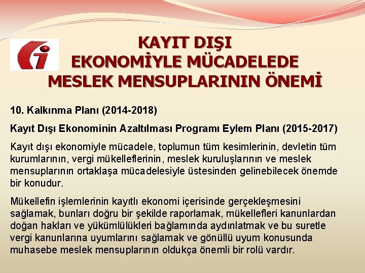 KAYIT DIŞI EKONOMİYLE MÜCADELEDE MESLEK MENSUPLARININ ÖNEMİ 10. Kalkınma Planı (2014 -2018) Kayıt Dışı