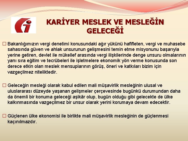 KARİYER MESLEK VE MESLEĞİN GELECEĞİ � Bakanlığımızın vergi denetimi konusundaki ağır yükünü hafifleten, vergi