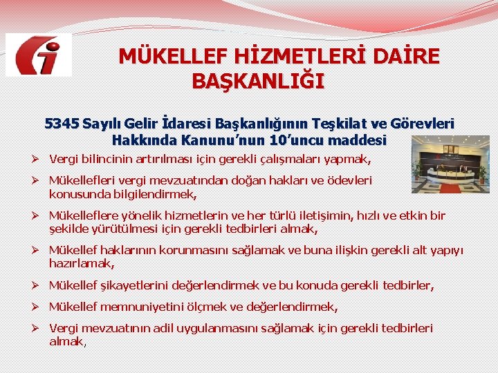  MÜKELLEF HİZMETLERİ DAİRE BAŞKANLIĞI 5345 Sayılı Gelir İdaresi Başkanlığının Teşkilat ve Görevleri Hakkında