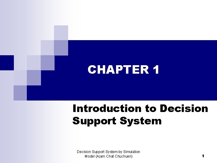 CHAPTER 1 Introduction to Decision Support System by Simulation Model (Ajarn Chat Chuchuen) 1