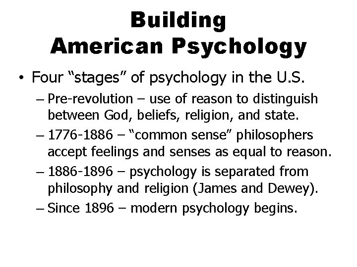 Building American Psychology • Four “stages” of psychology in the U. S. – Pre-revolution