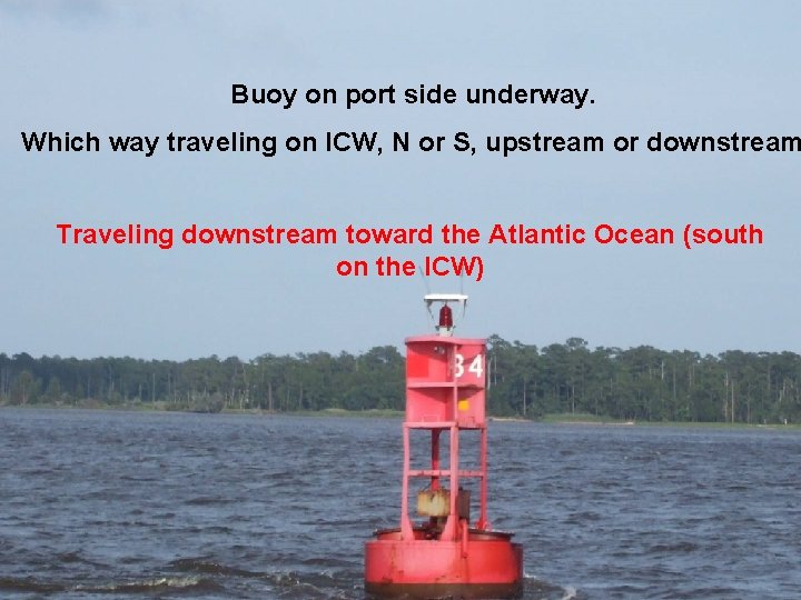 Buoy on port side underway. Which way traveling on ICW, N or S, upstream