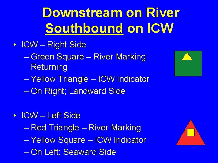 Downstream on River Southbound on ICW • ICW – Right Side – Green Square