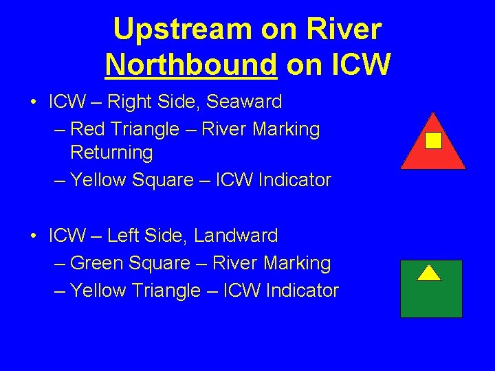 Upstream on River Northbound on ICW • ICW – Right Side, Seaward – Red