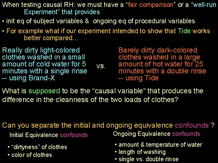 When testing causal RH: we must have a “fair comparison” or a “well-run Experiment”