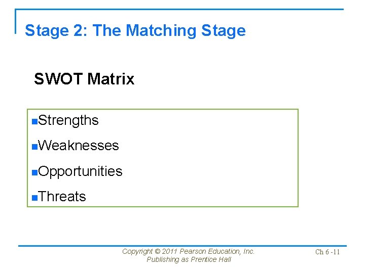 Stage 2: The Matching Stage SWOT Matrix n. Strengths n. Weaknesses n. Opportunities n.