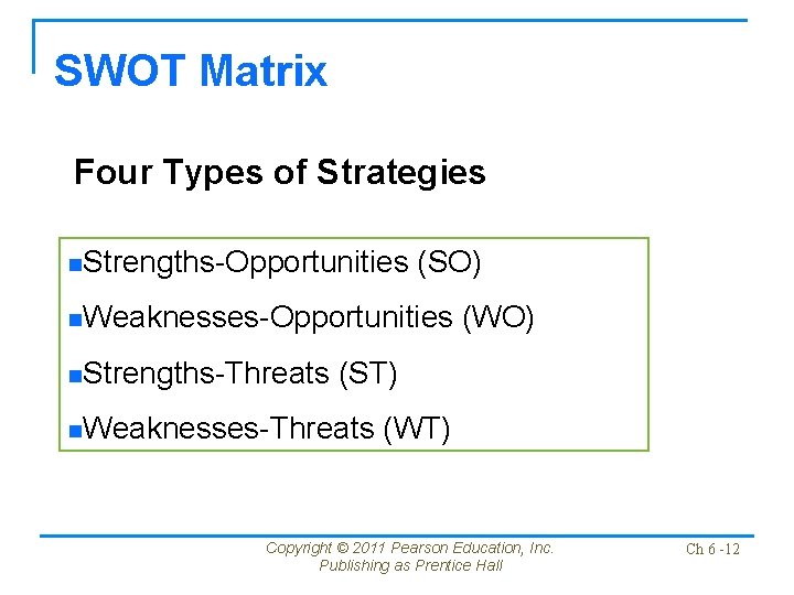SWOT Matrix Four Types of Strategies n. Strengths-Opportunities (SO) n. Weaknesses-Opportunities n. Strengths-Threats (WO)
