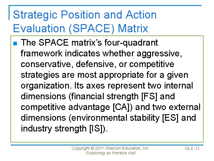 Strategic Position and Action Evaluation (SPACE) Matrix n The SPACE matrix’s four-quadrant framework indicates