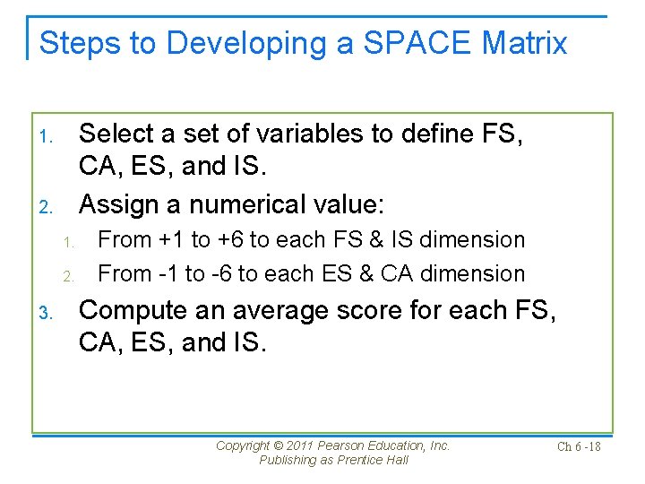 Steps to Developing a SPACE Matrix Select a set of variables to define FS,