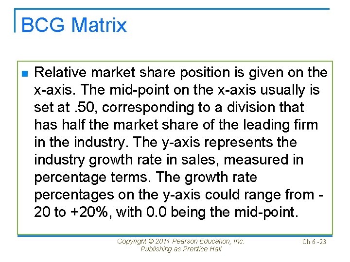 BCG Matrix n Relative market share position is given on the x-axis. The mid-point