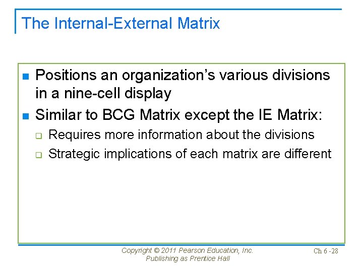 The Internal-External Matrix n n Positions an organization’s various divisions in a nine-cell display
