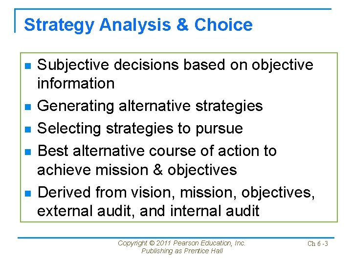 Strategy Analysis & Choice n n n Subjective decisions based on objective information Generating
