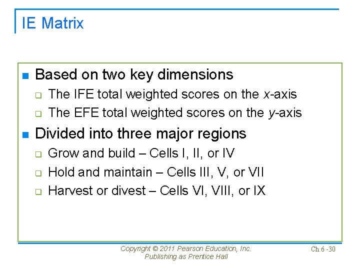 IE Matrix n Based on two key dimensions q q n The IFE total