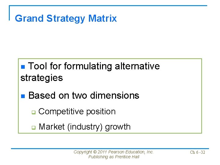 Grand Strategy Matrix Tool formulating alternative strategies n n Based on two dimensions q