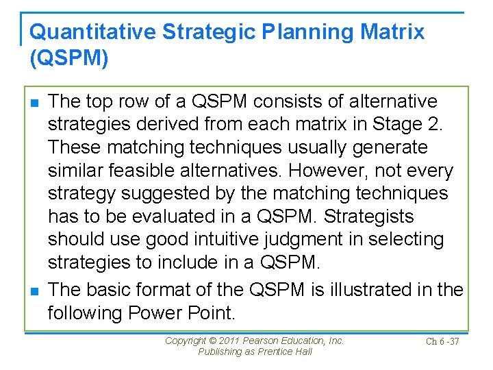 Quantitative Strategic Planning Matrix (QSPM) n n The top row of a QSPM consists