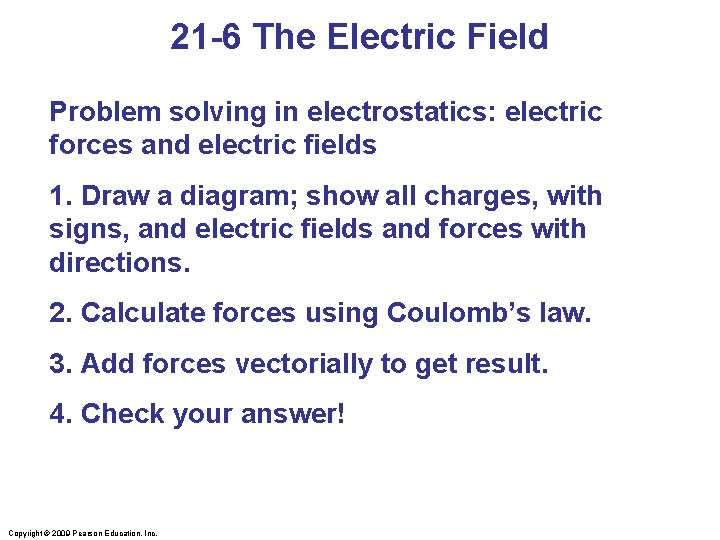 21 -6 The Electric Field Problem solving in electrostatics: electric forces and electric fields