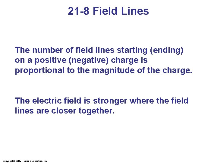 21 -8 Field Lines The number of field lines starting (ending) on a positive