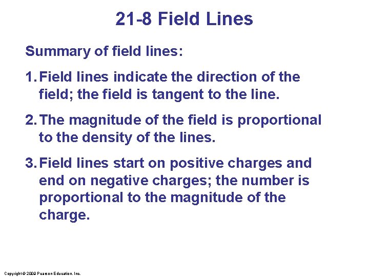 21 -8 Field Lines Summary of field lines: 1. Field lines indicate the direction