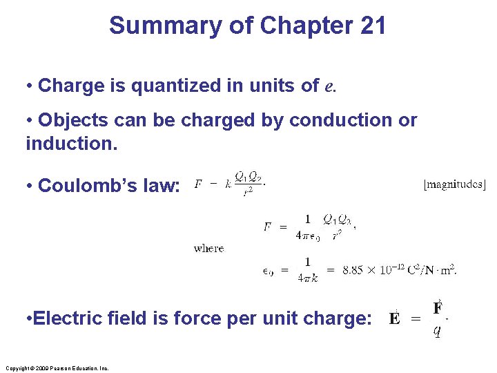 Summary of Chapter 21 • Charge is quantized in units of e. • Objects