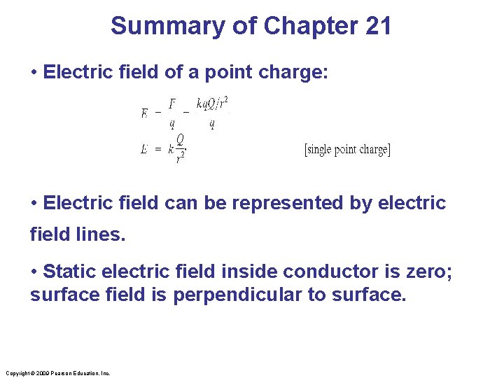 Summary of Chapter 21 • Electric field of a point charge: • Electric field