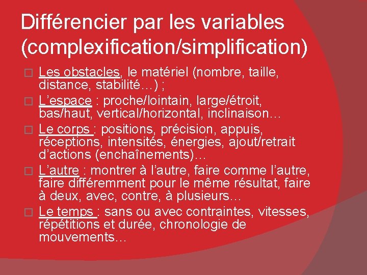Différencier par les variables (complexification/simplification) � � � Les obstacles, le matériel (nombre, taille,