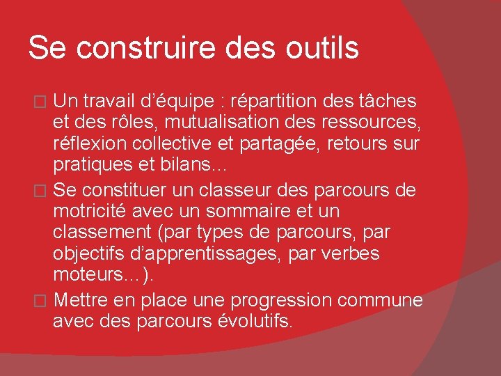 Se construire des outils Un travail d’équipe : répartition des tâches et des rôles,