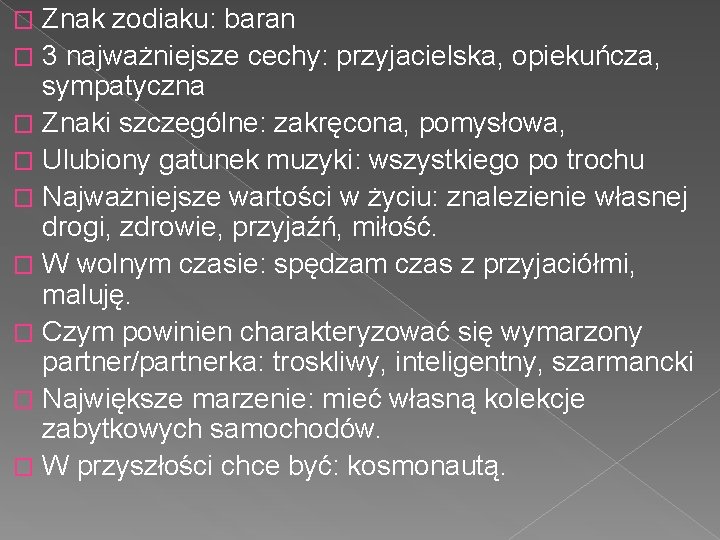 Znak zodiaku: baran � 3 najważniejsze cechy: przyjacielska, opiekuńcza, sympatyczna � Znaki szczególne: zakręcona,