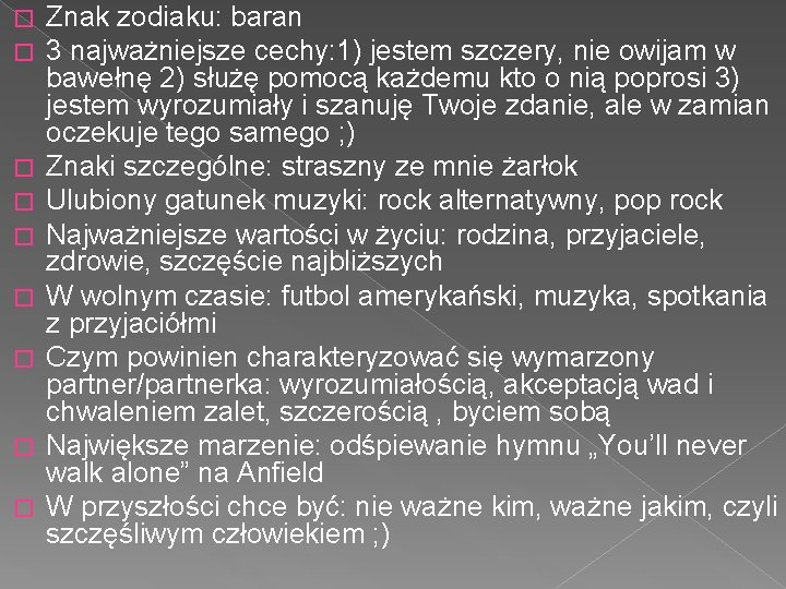 � � � � � Znak zodiaku: baran 3 najważniejsze cechy: 1) jestem szczery,