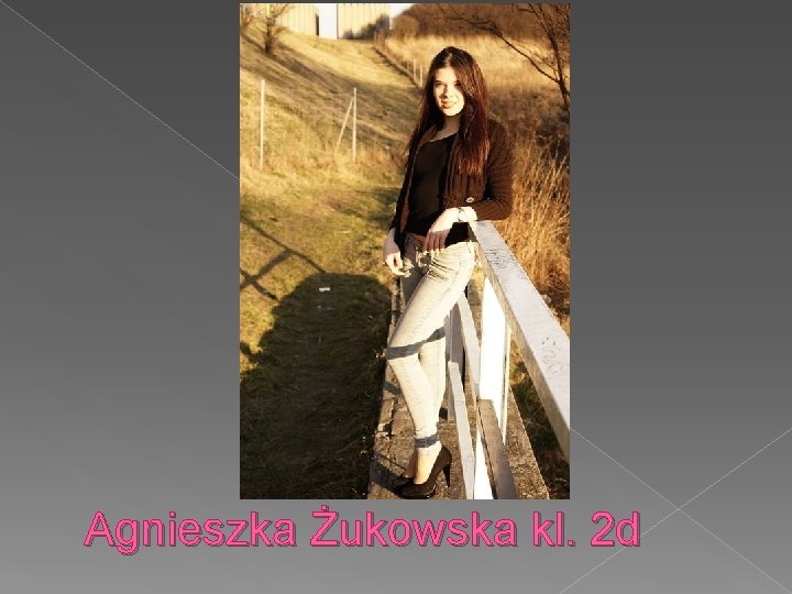 Agnieszka Żukowska kl. 2 d 