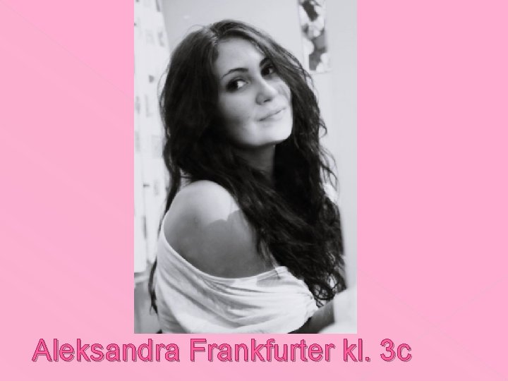 Aleksandra Frankfurter kl. 3 c 