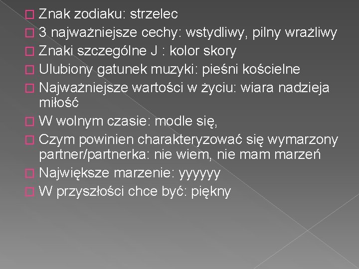 Znak zodiaku: strzelec � 3 najważniejsze cechy: wstydliwy, pilny wrażliwy � Znaki szczególne J