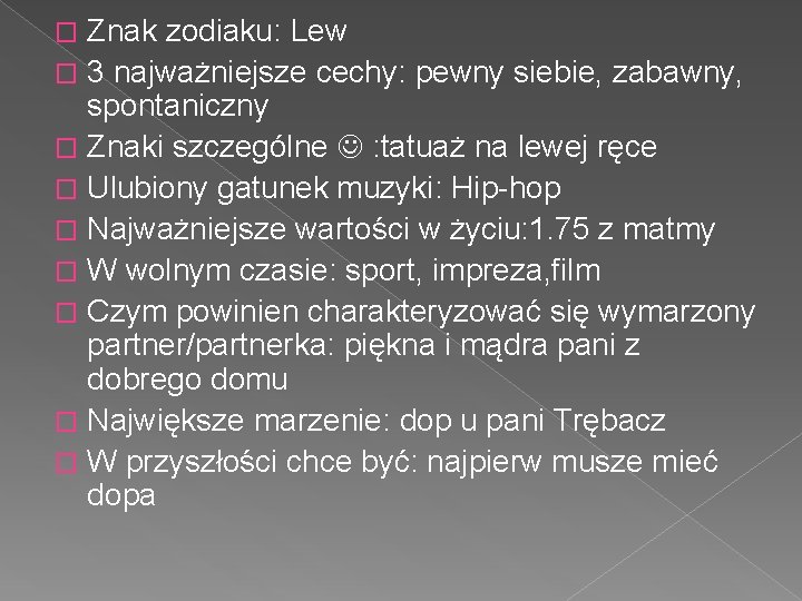 Znak zodiaku: Lew � 3 najważniejsze cechy: pewny siebie, zabawny, spontaniczny � Znaki szczególne