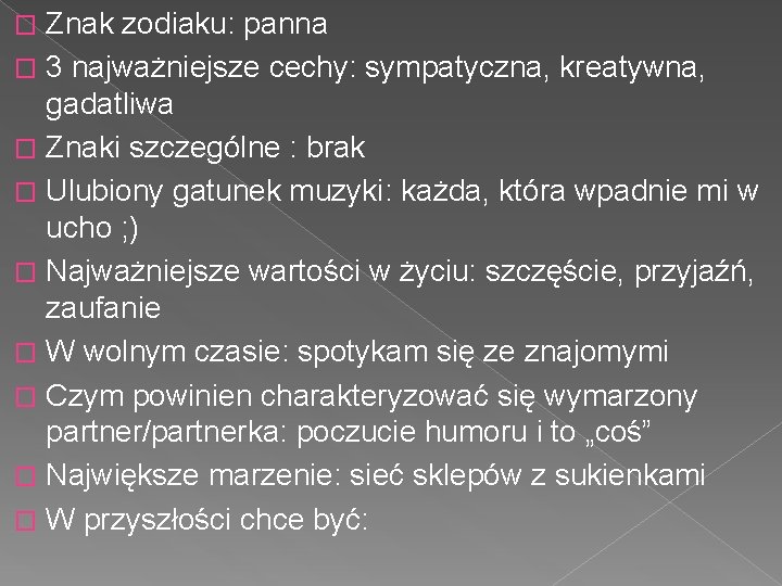 Znak zodiaku: panna � 3 najważniejsze cechy: sympatyczna, kreatywna, gadatliwa � Znaki szczególne :