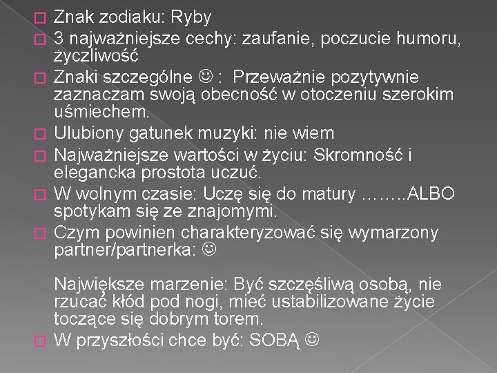 � � � � Znak zodiaku: Ryby 3 najważniejsze cechy: zaufanie, poczucie humoru, życzliwość