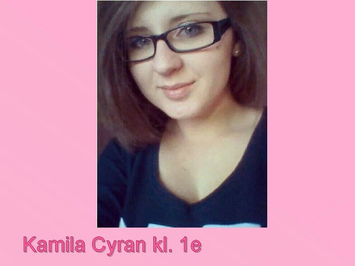 Kamila Cyran kl. 1 e 