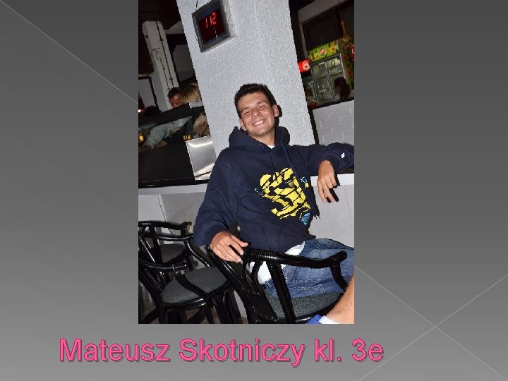 Mateusz Skotniczy kl. 3 e 