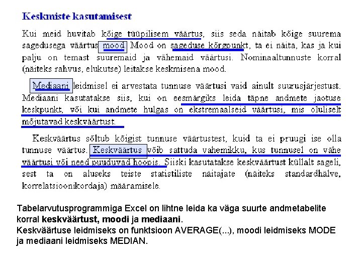 Tabelarvutusprogrammiga Excel on lihtne leida ka väga suurte andmetabelite korral keskväärtust, moodi ja mediaani.