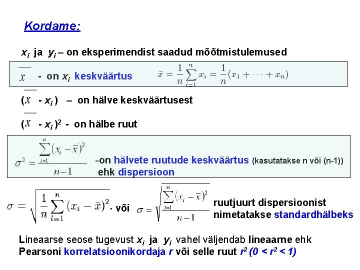Kordame: xi ja yi – on eksperimendist saadud mõõtmistulemused - on xi keskväärtus (