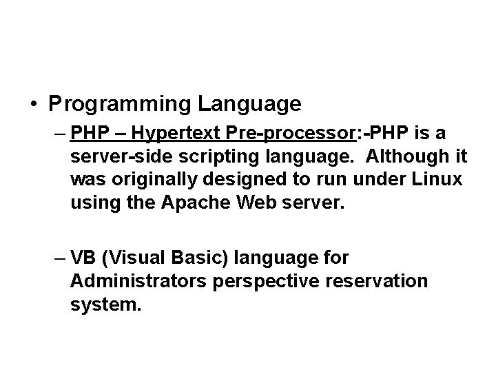  • Programming Language – PHP – Hypertext Pre-processor: -PHP is a server-side scripting