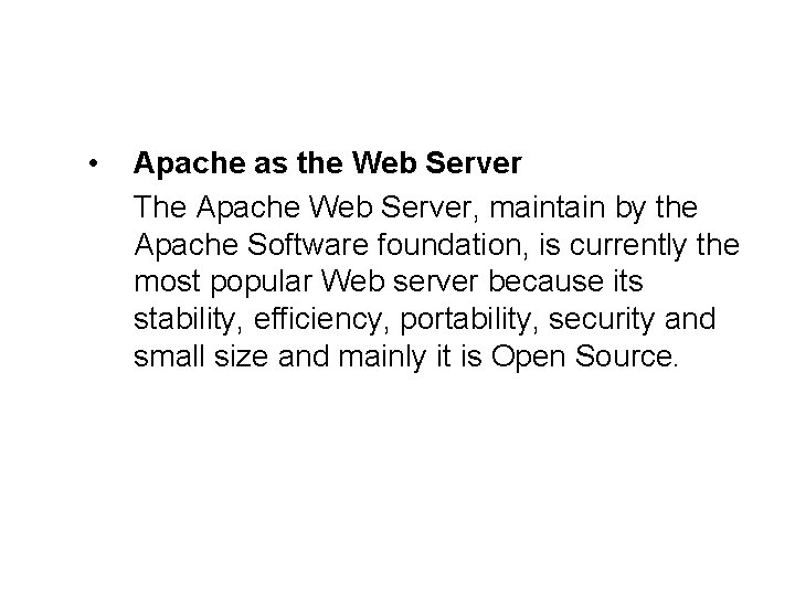  • Apache as the Web Server The Apache Web Server, maintain by the