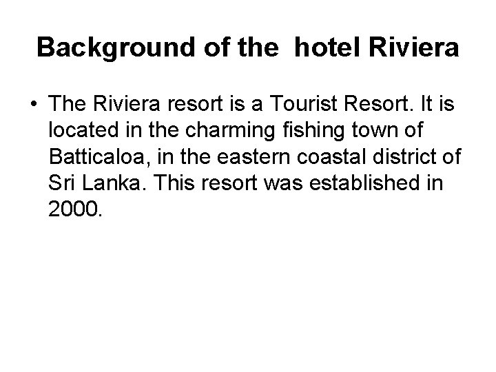 Background of the hotel Riviera • The Riviera resort is a Tourist Resort. It