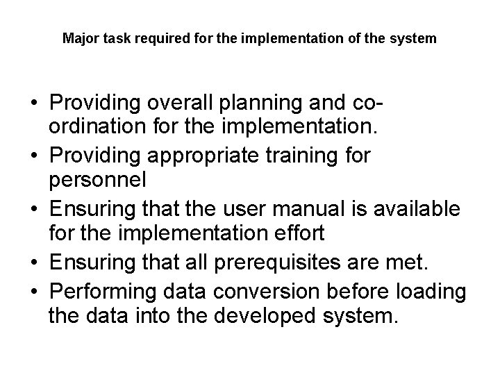 Major task required for the implementation of the system • Providing overall planning and