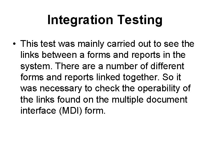 Integration Testing • This test was mainly carried out to see the links between