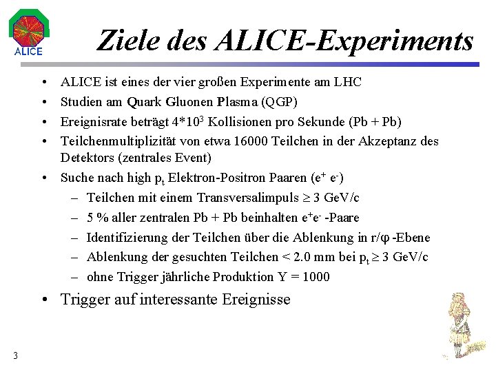 Ziele des ALICE-Experiments • • ALICE ist eines der vier großen Experimente am LHC